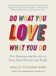 Cover of Do What You Love, Love What You Do by Holly Tucker