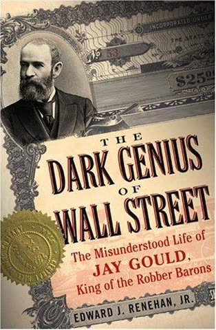 Cover of Dark Genius of Wall Street: The Misunderstood Life of Jay Gould, King of the Gilded Age