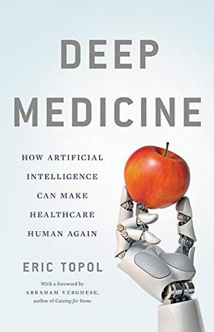 Cover of Deep Medicine: How Artificial Intelligence Can Make Healthcare Human Again