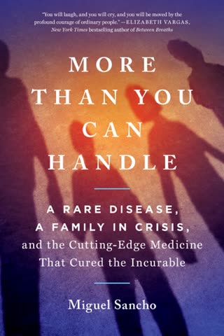 Cover of More than you can handle: A rare disease, a family in crisis, and the breakthrough medicine that cured the incurable