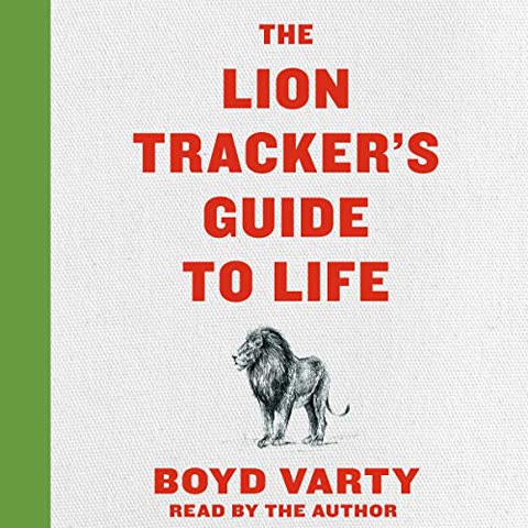 Cover of The Lion Tracker's Guide to Life by Boyd Vardy