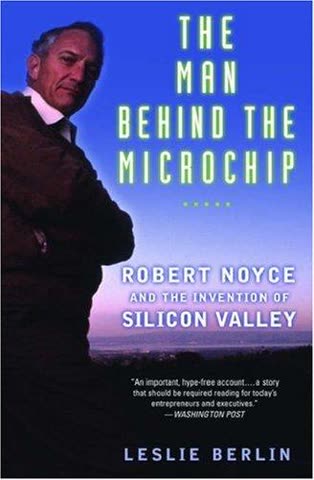 Cover of The Man Behind the Microchip: Robert Noyce and the Invention of Silicon Valley by Leslie Berlin