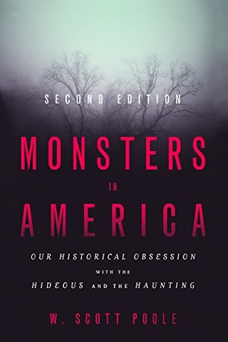 Cover of Monsters in America: Our Historical Obsession with the Hideous and the Haunting