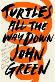 Cover of Turtles All the Way Down by John Green