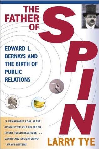 Cover of The Father of Spin: Edward L. Bernays and the Birth of Public Relations by Larry Tye