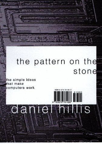 Cover of The Pattern on the Stone: The Simple Ideas That Make Computers Work by W. Daniel Hillis