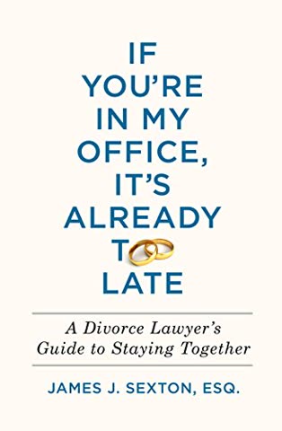 Cover of If You're in My Office, It's Already Too Late: A Divorce Lawyer's Guide to Staying Together