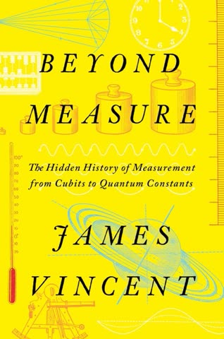 Cover of Beyond Measure: The Hidden History of Measurement from Cubits to Quantum Constants