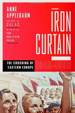 Cover of Iron Curtain: The Crushing of Eastern Europe, 1944-1956