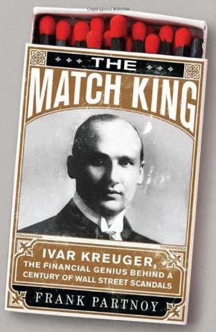 Cover of The Match King: Finance, Power, and the Rise and Fall of the Century's Most Mysterious Tycoon by Frank Partnoy