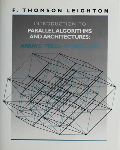 Cover of Introduction to Parallel Algorithms and Architectures: Arrays, Trees, Hypercubes by F. Thomson Leighton