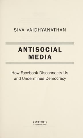 Cover of Anti-Social Media: How Facebook Disconnects Us and Undermines Democracy